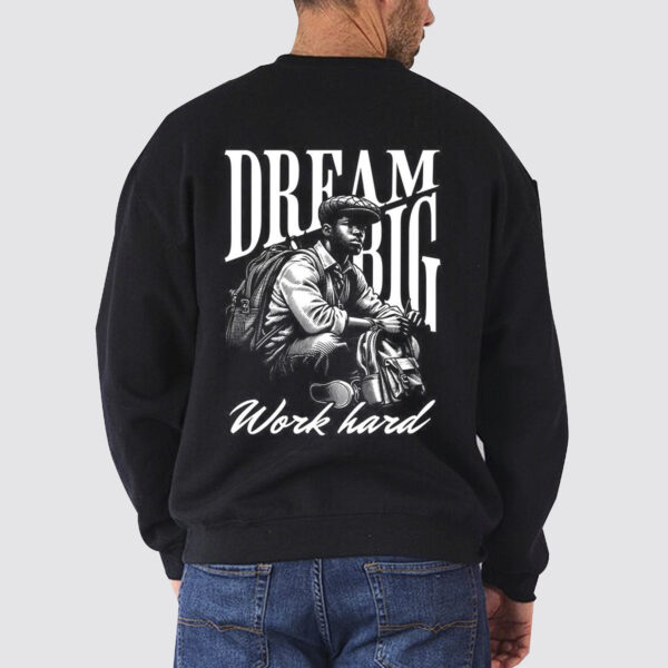 Dream Big Work Hard Graphic Printed Sweatshirt